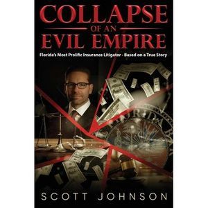Collapse of an Evil Empire: Florida's Most Prolific Insurance Litigator - Based